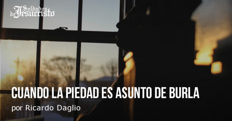 Cuando la piedad es asunto de burla